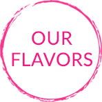 Our Flavors